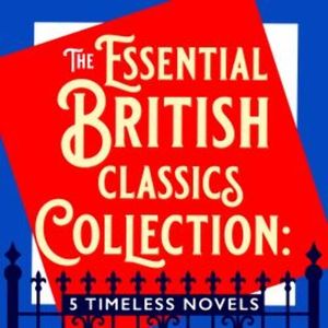 The Essential British Classics Collection: 5 Timeless Novels, George Orwell