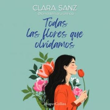 Todas las flores que olvidamos audiobook, Clara Sanz