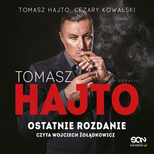 Tomasz Hajto. Ostatnie rozdanie. Autobiografia, Cezary Kowalski, Tomasz Hajto