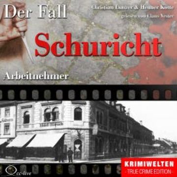 Truecrime - Arbeitnehmer (Der Fall Schuricht) audiobook, Henner Kotte