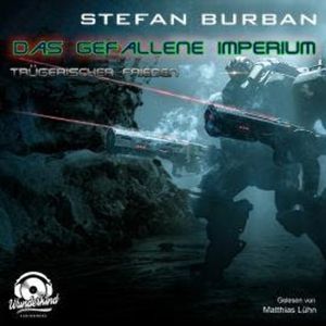 Trügerischer Frieden - Das gefallene Imperium, Band 6 (ungekürzt), Stefan Burban