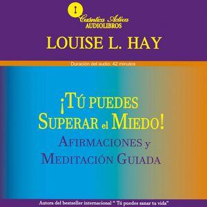 Tú puedes superar el miedo, Louise H. Hay