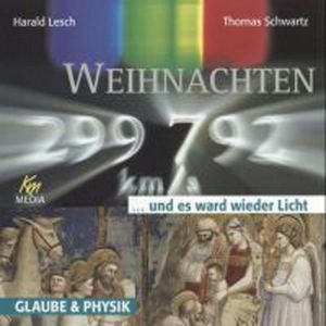 Weihnachten ... und es ward wieder Licht, Harald Lesch