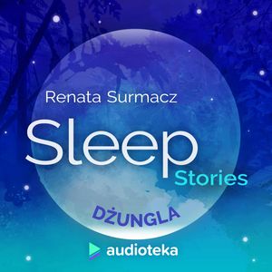 Sleep Stories. Dżungla, Renata Surmacz
