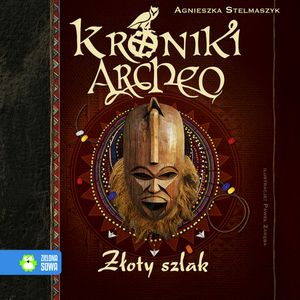 Złoty szlak cz. 11 - Kroniki Archeo, Agnieszka Stelmaszyk