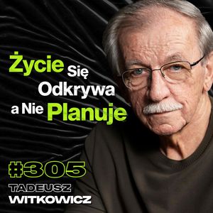 #305 Dlaczego Spełnienie Marzeń Może Okazać Się Udręką? Czas vs. Pieniądze - Tadeusz Witkowicz, Przemek Górczyk