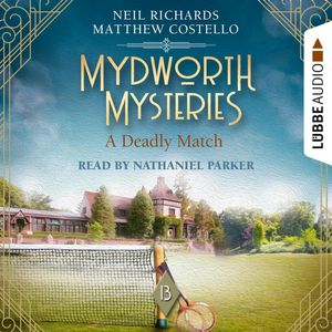 A Deadly Match - Mydworth Mysteries - A Cosy Historical Mystery Series, Episode 13 (Unabridged), Matthew Costello, Neil Richards