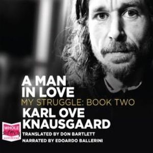 A Man in Love: My Struggle, Book 2, Karl Ove Knausgaard