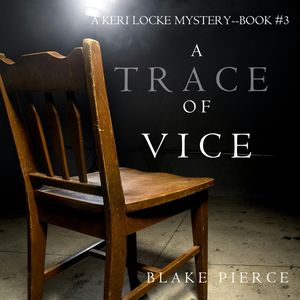 A Trace of Vice (A Keri Locke Mystery - Book 3), Blake Pierce