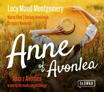 Anne of Avonlea. Ania z Avonlea w wersji do nauki angielskiego audiobook, Grzegorz Komerski, Lucy Maud Montgomery, Marta Fihel