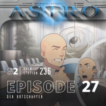 ASTRO S2 - Episode 27 - Der Botschafter audiobook, Martin Wintersberger
