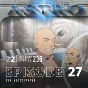 ASTRO S2 - Episode 27 - Der Botschafter, Martin Wintersberger
