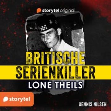 Britische Serienkiller - Dennis Nilsen audiobook, Lone Theils