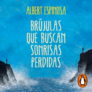 Brújulas que buscan sonrisas perdidas, Albert Espinosa