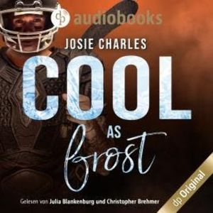 Cool as frost - Die Moore-Brothers-Dilogie, Band 2 (Ungekürzt), Josie Charles