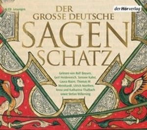 Der große deutsche Sagenschatz, Gebrüder Grimm, Ludwig Bechstein