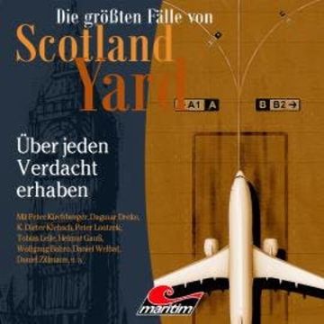 Die größten Fälle von Scotland Yard, Folge 52: Über jeden Verdacht erhaben audiobook, Markus Duschek