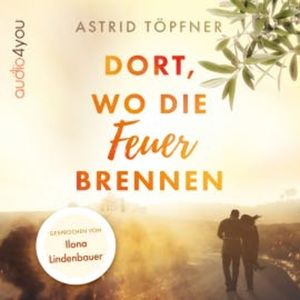 Dort, wo die Feuer brennen, Astrid Töpfner