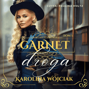 Droga. Garnet. Tom 1, Karolina Wójciak