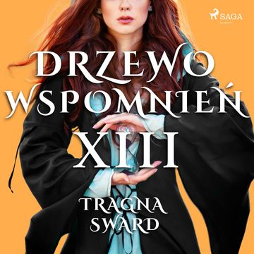 Drzewo Wspomnień 13: Tragna Sward audiobook, Magdalena Lewandowska