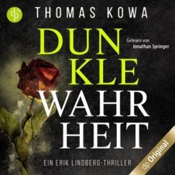 Dunkle Wahrheit - Ein Erik Lindberg-Thriller, Band 3 (Ungekürzt) audiobook, Thomas Kowa
