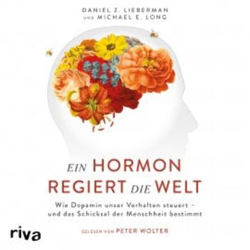 Ein Hormon regiert die Welt audiobook, Daniel Z. Lieberman