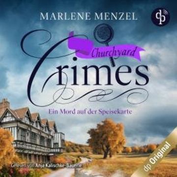 Ein Mord auf der Speisekarte - Churchyard Crimes-Reihe, Band 3 (Ungekürzt) audiobook, Marlene Menzel