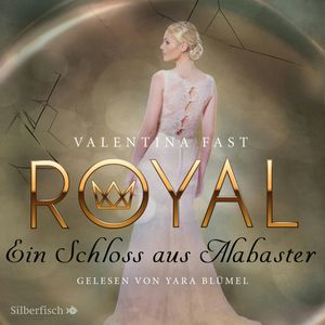 Ein Schloss aus Alabaster (Royal 3), Valentina Fast