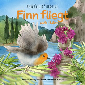 Finn fliegt nach Italien - Vogelzug in einer liebevollen und packenden Geschichte erzählt (Ungekürzt) audiobook, Anja Carola Stiebeling