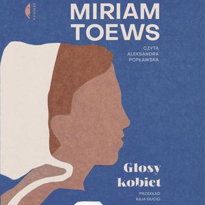 Głosy kobiet, Miriam Toews