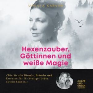 Hexenzauber, Göttinnen und weiße Magie, Ursula Karven