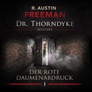 John Evelyn Thorndyke Mysterys, Folge 1: Der rote Daumenabdruck, R. Austin Freeman, Ascan von Bargen