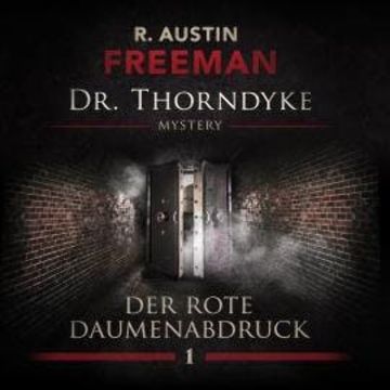 John Evelyn Thorndyke Mysterys, Folge 1: Der rote Daumenabdruck audiobook, R. Austin Freeman, Ascan von Bargen