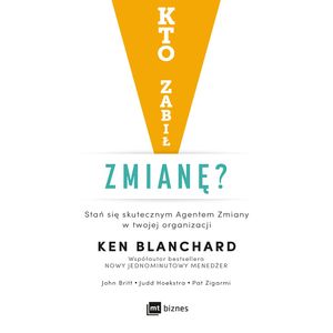 Kto zabił zmianę?, John Britt, Judd Hoekstra, Ken Blanchard, Pat Zigarmi