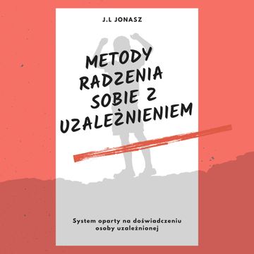 Metody radzenia sobie z uzależnieniem audiobook, J.L Jonas