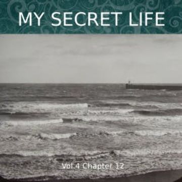 My Secret Life, Vol. 4 Chapter 12 audiobook, Dominic Crawford Collins