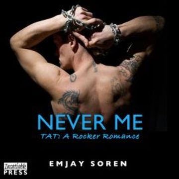 Never Me - TAT: A Rocker Romance, Book 5 (Unabridged) audiobook, Melanie Walker