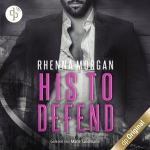 NOLA Knights - His to Defend - Haven Brotherhood Spin-off, Band 1 (Ungekürzt), Rhenna Morgan