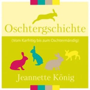 Oschtergschichte, Jeannette König