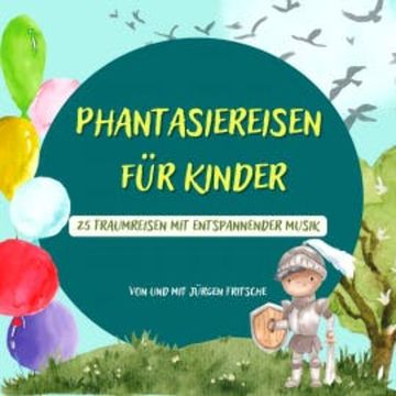 Phantasiereisen für Kinder audiobook, Jürgen Fritsche