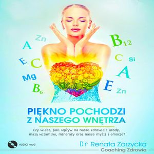 Piękno pochodzi z naszego wnętrza, Dr Renata Zarzycka