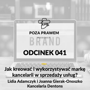 PP#041 - Jak kreować i wykorzystywać markę kancelarii w sprzedaży usług? Lidia Adamczyk i Joanna Gierak-Onoszko z Dentons, Jerzy Rajkow-KrzywickiSzymon Kwiatkowski