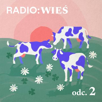 Radio Wieś: Czy przemysł mleczarski ma przyszłość? audiobook, OKO.press