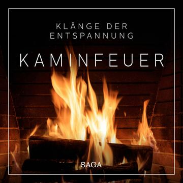 Saga Sounds - Klänge der Entspannung: Kaminfeuer audiobook, Rasmus Broe