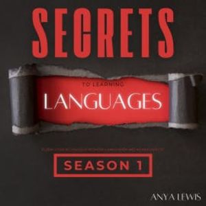 Secrets to Learning Languages - Season 1, Anya Lewis