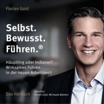 Selbst.Bewusst.Führen.® audiobook, Florian Gold