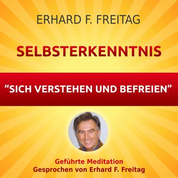 Selbsterkenntnis - Sich verstehen und befreien audiobook, Erhard F. Freitag
