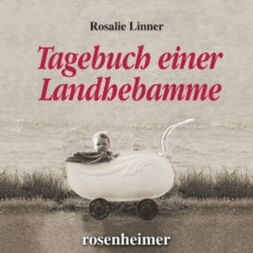 Tagebuch einer Landhebamme audiobook, Rosalie Linner