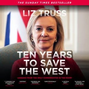 Ten Years to Save the West, Liz Truss