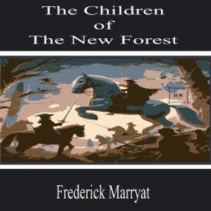 The Children of the New Forest, Frederick Marryat